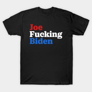 Joe Fucking Biden 2020 T-Shirt